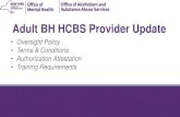Adult BH HCBS Provider Update and... · Guidance, revised 10/01/17, that sets forth procedures for access to Adult BH HCBS by HARP members, which may be amended from time to time.