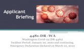 Applicant Briefing · Applicant Briefing 4481-DR -WA Washington Covid-19 (DR-4481) Incident Period: January 20, 2020 and continuing. Emergency Declaration declared on March 22, 2020