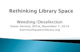 Weeding/Deselection - NYLA Presentation.… · Weeding/Deselection. Karen Vermut, NYLA, November 7, 2014. kvermut@queenslibrary.org