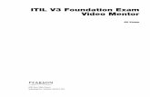 ITIL V3 Foundation Exam Video Mentor · 2012-04-26 · ITIL V3 Foundation Exam Video Mentor Jill Knapp 800 East 96th Street Indianapolis, Indiana 46240 USA 9780789742599_fm.indd i