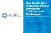 Oral Health Care Workforce Policy: Innovation, Tradition ... · Trends in the dental workforce The Surgeon General’s 2000 Report expressed “concerns about a declining dentist-to