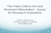 The False Claims Act and Research Misconduct: Issues for ...research.osu.edu/files/False-Claims-Act-and-Research-Misconduct.pdfresearch institution, potential “claims” are everywhere.