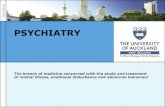 PSYCHIATRY · of mental illness, emotional disturbance and abnormal behaviour . kland land 2012 Psychiatry •Clinical speciality – is concerned with the ... •Developmental history