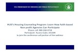 Housing Counseling Webinar: Learn How Faith-Based Non ... · HUD’s Housing Counseling Program: Learn How Faith-based Non-profit Agencies Can Participate Please call: 800-260-0718