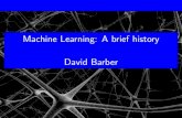 Machine Learning: A brief history 1cmDavid Barbermpd37/teaching/2014/ml_tutorials/2014... · 2014-10-28 · Machine Learning: A brief history David Barber. Outline 1 History of the