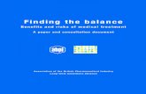 Finding the balance - ABPI · Finding the balance CENTRAL THEMES • An understanding of the nature of the benefits and risks of our medical treatment, and the impact that they may