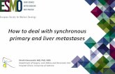How to deal with synchronous primary and liver …...Watch-and-wait strategy can be a reasonable alternative Adams RB et al. Selection for hepatic resection of colorectal liver metastases: