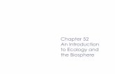 Chapter 52 An Introduction to Ecology and the Biosphere€¦ · Overview: The Scope of Ecology Ecology is the scientific study of the interactions between organisms and the environment