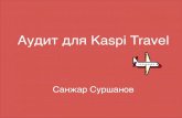 Аудит для Kaspi Travel · Понятность в использовании для всех и на всех ... Наличие веб и мобильных элементов