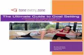 The Ultimate Guide to Goal Setting · 2018-01-16 · 4 Step 1: Understand the principles behind motivation In order to achieve your goals, you need to understand how to motivate yourself.