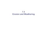 7.3 Erosion and Weathering 7_3.pdf · the movement of streams, groundwater, glaciers, wind, and waves . Weathering Mechanical Weathering: ... Mass Movement . Mass Movement . Deposition: