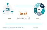 SensX - scet.berkeley.edu · SensX X-Senses over 5G Diala Abi-Rached, Joy Ghosh, Kallol Bera, ShanShan Song 04.15.2020