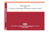 Handbook Casual Taxable Person under GST · Handbook on procedural aspects like registration, refund, return, Invoice etc. One of the result of such initiative is book on Hand Casual