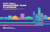 CITY HALL INNOVATION TEAM PLAYBOOK...Innovation teams function as in-house innovation consultants, moving from one city priority to the next. Innovation teams unlock the creativity