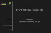 Ulf Hansson, Kevin Hilman, Lina Iyer Presenters...Presented by Date Event SFO15-109: SoC / Cluster Idle Presenters Ulf Hansson, Kevin Hilman, Lina Iyer Monday 21 September 2015 SFO15