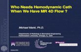 Who Needs Hemodynamic Cath When We Have MR 4D Flo · 2016-10-21 · CV-MRI Structure-Function Relationships. Integration of Other Modalities 3D Printing 4D Flow MRI Analysis Workflow