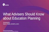 What Advisers Should Know about Education Planning · benefit planning purposes (spousal benefit may be more, but it does not earn delayed retirement credits!) • While AGI should