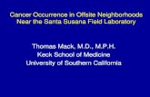Cancer Occurrence in Offsite Neighborhoods Near the Santa ... · Near the Santa Susana Field Laboratory Thomas Mack, M.D., M.P.H. Keck School of Medicine University of Southern California