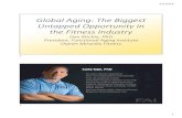 Global Aging: The Biggest Untapped Opportunity in the ... · Untapped Opportunity in the Fitness Industry Dan Ritchie, PhD President, Functional Aging Institute ... Act!vate Brain