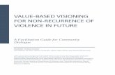 VALUE ASED VISIONING FOR NON RE URREN E OF VIOLEN E IN FUTURE · provide facilitation training for value-based understanding of conflict and visioning for non-recurrence for selected