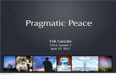 Pragmatic Peace - University of California, San Diegopages.ucsd.edu/~egartzke/documents/154A_lec1_06272011.pdf · • The origins of insecurity (Thomas Hobbes) Monday, July 11, 2011.