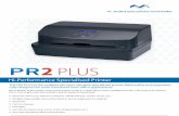 PT Murni Solusindo Nusantara · 2018-11-14 · PT MURNI SOLUSINDO NUSANTARA PR2 PLUS Hi-Performance Specialised Printer The PR2 PLUS is the smallest yet most valuable specialised