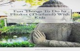 Fun Things To Do In Phuket (Thailand) With Kids · Phuket in Thailand is a popular tourist destination not only for couples and young people but also for families. Beautiful beaches,