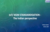IoT/ M2M STANDARDISATION - The Indian perspective › wp-content › uploads › 2019 › 10 › Pam… · IoT/ M2M STANDARDISATION - The Indian perspective . AGENDA •India’s