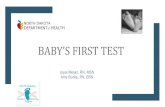 BABY’S FIRST TEST...How to Position Baby Offer mother to breastfeed baby or encourage a parent to hold baby during the collection to keep them more comfortable Swaddle baby in a