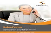 Splicecom SelectVoice Brochure MAR 19 · Cloud with On Premise Failover • Main voice applications located in the cloud • Ability to combine Disaster Recovery with on premise local
