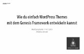 Wie du einfach WordPress Themes mit dem Genesis Framework ... - WordCamp Berlin 2015 · 2015-11-24 · Wie du einfach WordPress Themes mit dem Genesis Framework entwickeln kannst