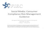 Social Media: Consumer Compliance Risk Management Guidance€¦ · • Final guidance issued December 11, 2013 ... can generate and share content through text, images, ... – Consider