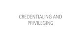 CREDENTIALING AND PRIVILEGING...credentialing information. • The facility and the CVO shall develop written agreements on the format for transmitting credentials information. •