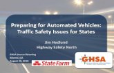 Preparing for Automated Vehicles: Traffic Safety Issues ... · Preparing for Automated Vehicles: Traffic Safety Issues for States Jim Hedlund Highway Safety North GHSA Annual Meeting