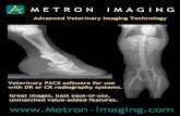METRON IMAGING Advanced Veterinary Imaging …metron-imaging.com/images/Metron-DVM_Brochure.pdfAdvanced Veterinary Imaging Technology Veterinary PACS software for use with DR or CR