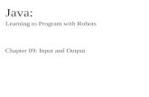 Java: - jmvidal.cse.sc.edujmvidal.cse.sc.edu/csce145/fall06/Ch09/Ch09 Slides.doc  · Web viewJava: Learning to Program with Robots. Chapter 09: Input and Output. Chapter Objectives