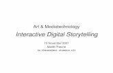 Interactive Digital Storytellingtheune/VS/KMT2007_storytelling.… · Art & Mediatechnology Interactive Digital Storytelling 13 November 2007 Mariët Theune (m.theune@ewi.utwente.nl)