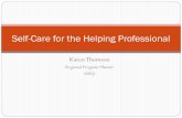 Self Care for the Helping Professional › 2015 › ... · Self-Care Defined Self care includes any intentional actions you take to care for your physical, mental and emotional health.