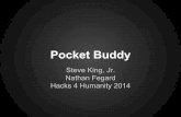 Pocket Buddy - Hacks for Humanity€¦ · Hacks 4 Humanity 2014. The Problem Self-diagnosis is becoming an increasingly popular trend among internet users who do not have the time