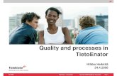 Quality and processes in TietoEnatorusers.jyu.fi/~kolli/OHTU2006/matsku/Quality_in_OT.pdf · 2006-04-25 · § Cesky Telekom § Lietuvos Telekomas § SanomaWSOY § Nortel § Elisa