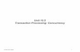 Unit 10.5 Transaction Processing: Concurrency · multiversion concurrency control When items are written to the database, the old value is not over-written The DBMS assigns each item