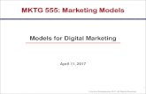 MKTG 555: Marketing Models · 1 © Arvind Rangaswamy 2017, All Rights Reserved April 11, 2017 MKTG 555: Marketing Models Models for Digital Marketing