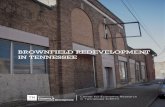 BROWNFIELD REDEVELOPMENT IN TENNESSEE · brownfield can lose up to 15-30% in value.2 By redeveloping these blighted properties, communities can turn a neighborhood “eyesore” into