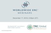 December 1st, 2016, 2:00pm (ET) - Worldwide ERCWelcome and Webinar Instructions ©2016 Worldwide ERC® Technical difficulties? •Dial 866.779.3239, or e-mail questions to support@webex.com