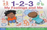 1-2-3 My Feelings and Me · identifying, expressing, and coping with all their feelings. This is done in child-friendly language, structured around a counting format, which is easy