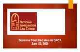 Supreme Court Decision on DACA June 22, 2020...2020/06/22  · Duke’s memo ending DACA u This means that the DACA program remains in place, as established through the Memo by DHS