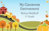 My Classroom Environment › uploads › 1 › 2 › 2 › 1 › ... · My Classroom Environment Melissa Mehlhoff 1st Grade. Philosophy of Teaching •Children will be inspired to