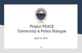 Project PEACE Community & Police Dialogue · 2019-05-07 · Participate in Project PEACE Executive Committee and Citizen Police Advisory Committee meetings Receive feedback at community