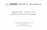 MENTAL HEALTH RESOURCE GUIDE€¦ · MENTAL HEALTH RESOURCE GUIDE Compiled by NAMI Mid-Carolina  (803) 206-2916 info.namimidcarolina@gmail.com