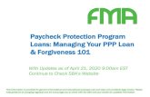 Paycheck Protection Program Loans: Managing Your PPP Loan ... · 4/21/2020  · Guidance still coming but probably will include: • Gathering payroll information, relevant IRS Forms